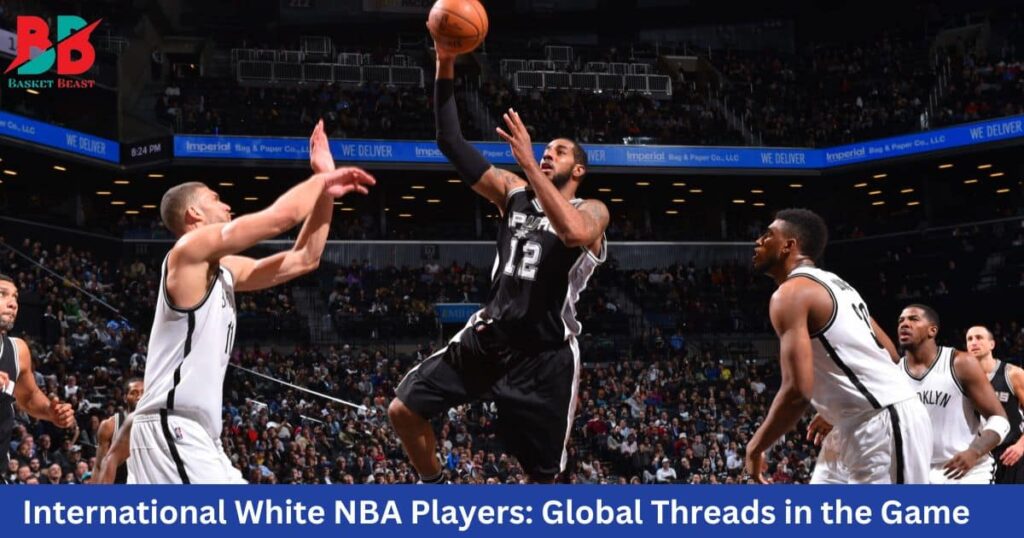 International White NBA Players: Global Threads in the Game